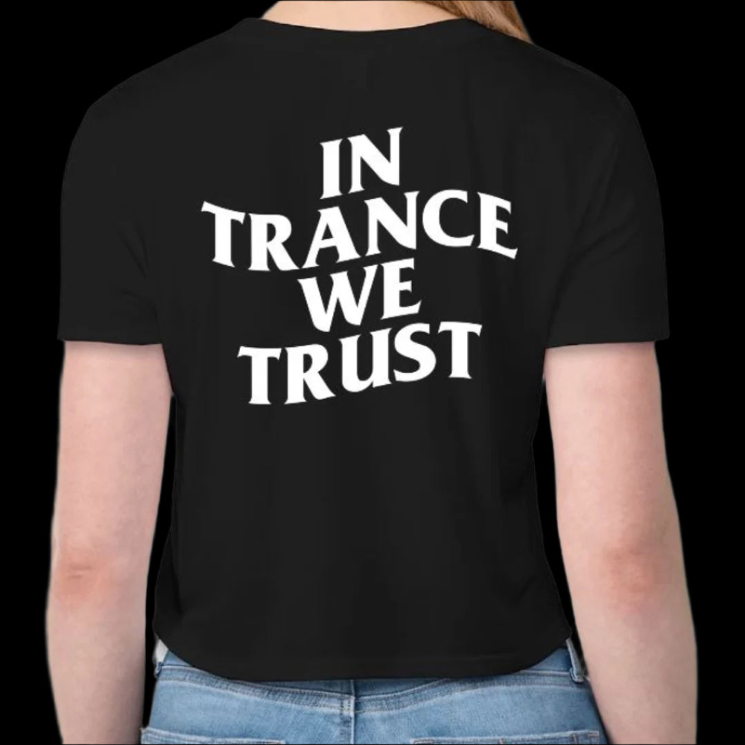 In Trance We Trust Crop Top